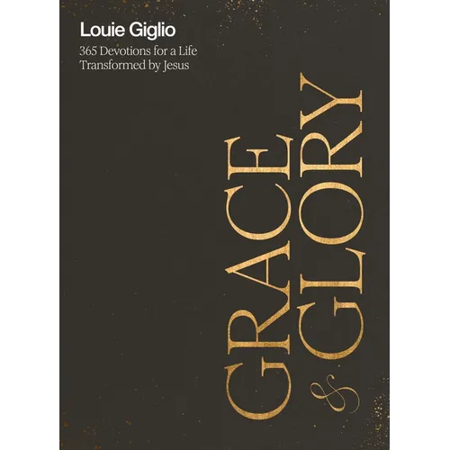 Grace and Glory: 365 Devotions for a Life Transformed by Jesus (a 365-Day Devotional) - The Perfect Father's Day Gift for Christian Dads - Hardcover