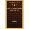 Gene Sarazen's Common Sense Golf Tips - Hardcover