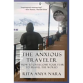 The Anxious Traveler: How to Overcome Your Fear to Travel the World - Paperback