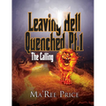 Leaving Hell Quenched: The Calling Pt. 1 - Paperback