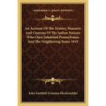 An Account Of The History, Manners And Customs Of The Indian Nations Who Once Inhabited Pennsylvania And The Neighboring States 1819 - Paperback