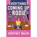 Everything's Coming Up Rosie: A Heartwarming Tale of Found Family and a Perfectly Imperfect Love - Paperback