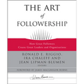 The Art of Followership: How Great Followers Create Great Leaders and Organizations - Hardcover