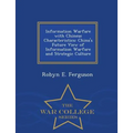 Information Warfare with Chinese Characteristics: China's Future View of Information Warfare and Strategic Culture - War College Series - Paperback