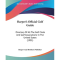 Harper's Official Golf Guide: Directory Of All The Golf Clubs And Golf Associations In The United States (1901) - Paperback