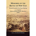 Memories of the Battle of New Ulm: Personal Accounts of the Sioux Uprising. L. A. Fritsche's History of Brown County, Minnesota (1916) - Paperback