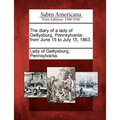 The Diary of a Lady of Gettysburg, Pennsylvania: From June 15 to July 15, 1863. - Paperback