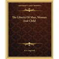 The Liberty Of Man, Woman And Child - Paperback