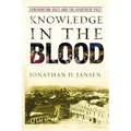 Knowledge in the Blood: Confronting Race and the Apartheid Past - Paperback