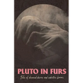 Pluto In Furs: Tales Of Diseased Desires And Seductive Horrors - Paperback