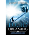 Lucid Dreaming: Lucid dreams: A Beginner's Guide On How To Control Your Dreams With Different Techniques. - Paperback
