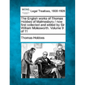 The English Works of Thomas Hobbes of Malmesbury / Now First Collected and Edited by Sir William Molesworth. Volume 9 of 11 - Paperback