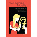 The Politics of Morality: The Church, the State, and Reproductive Rights in Postsocialist Poland - Hardcover