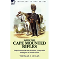 With the Cape Mounted Rifles-Experiences of Kaffir Warfare, Camp Life and Sport in South Africa - Paperback