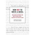 How Not to Write a Novel: 200 Classic Mistakes and How to Avoid Them--A Misstep-By-Misstep Guide - Paperback