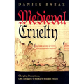Medieval Cruelty: Changing Perceptions, Late Antiquity to the Early Modern Period - Hardcover