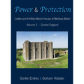 Power and Protection: Castles and Fortified Manor Houses of Medieval Britain - Volume 3 - Central England - Hardcover