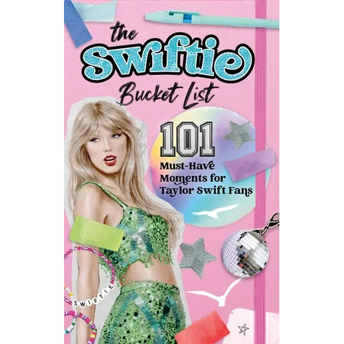 The Swiftie Bucket List: 101 Must-Have Moments for Taylor Swift Fans - Paperback