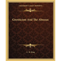Gnosticism And The Abraxas - Paperback