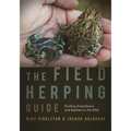 The Field Herping Guide: Finding Amphibians and Reptiles in the Wild - Paperback