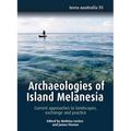 Archaeologies of Island Melanesia: Current approaches to landscapes, exchange and practice - Paperback