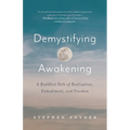 Demystifying Awakening: A Buddhist Path of Realization, Embodiment, and Freedom - Paperback