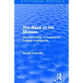 Routledge Revivals: The Rape of the Masses (1940): The Psychology of Totalitarian Political Propaganda - Paperback