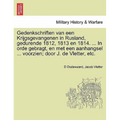 Gedenkschriften Van Een Krijgsgevangenen in Rusland, Gedurende 1812, 1813 En 1814. ... in Orde Gebragt, En Met Een Aanhangsel ... Voorzien; Door J. de - Paperback