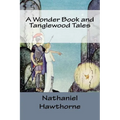 A Wonder Book and Tanglewood Tales - Paperback