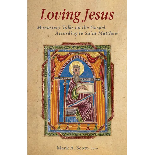 Loving Jesus: Monastery Talks on the Gospel According to Saint Matthew - Paperback