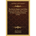 The Heroic Elegies And Other Pieces Of Llywarc Hen, Prince Of The Cumbrian Britons (1792) - Paperback