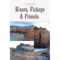Rivers, Pickups and Friends - Paperback