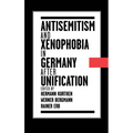 Antisemitism and Xenophobia in Germany After Unification - Hardcover