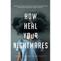 How to Heal Your Nightmares - Paperback