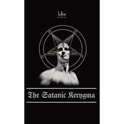 The Satanic Kerygma: The Mystery of Godlessness - Hardcover