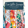 Fun with Scraps: 24 Fun Quilt Patterns To Use Up Your Scrap Fabrics - Paperback