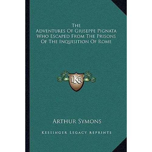The Adventures Of Giuseppe Pignata Who Escaped From The Prisons Of The Inquisition Of Rome - Paperback