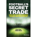 Football's Secret Trade: How the Player Transfer Market Was Infiltrated - Hardcover