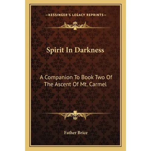 Spirit In Darkness: A Companion To Book Two Of The Ascent Of Mt. Carmel - Paperback