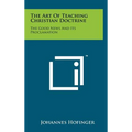 The Art of Teaching Christian Doctrine: The Good News and Its Proclamation - Hardcover