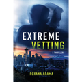 Extreme Vetting: A Thriller - Paperback