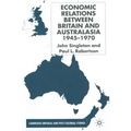 Economic Relations Between Britain and Australia from the 1940s-196 - Paperback