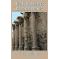 The Persian Expedition: The Anabasis or The March of the Ten Thousand - Hardcover