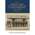 The Employment of African Americans in Law Enforcement, 1803-1865: none - Hardcover