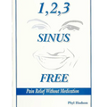 1,2,3 Sinus Free: Pain Relief Without Medication - Paperback