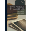 Little Problems Of Married Life: The Baedeker To Matrimony - Paperback