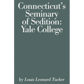Connecticut's Seminary of Sedition: Yale College - Paperback