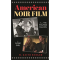 American Noir Film: From the Maltese Falcon to Gone Girl - Hardcover