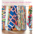 The Improv Handbook for Modern Quilters: A Guide to Creating, Quilting, and Living Courageously - Paperback