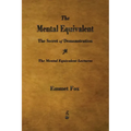 The Mental Equivalent: The Secret of Demonstration - Paperback